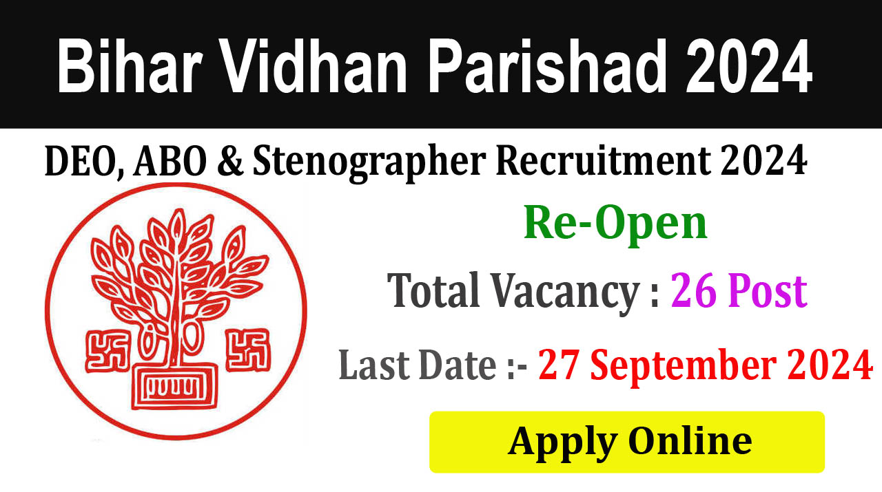 Bihar Vidhan Parishad DEO, ABO & Stenographer 2024 Re open Online Form 