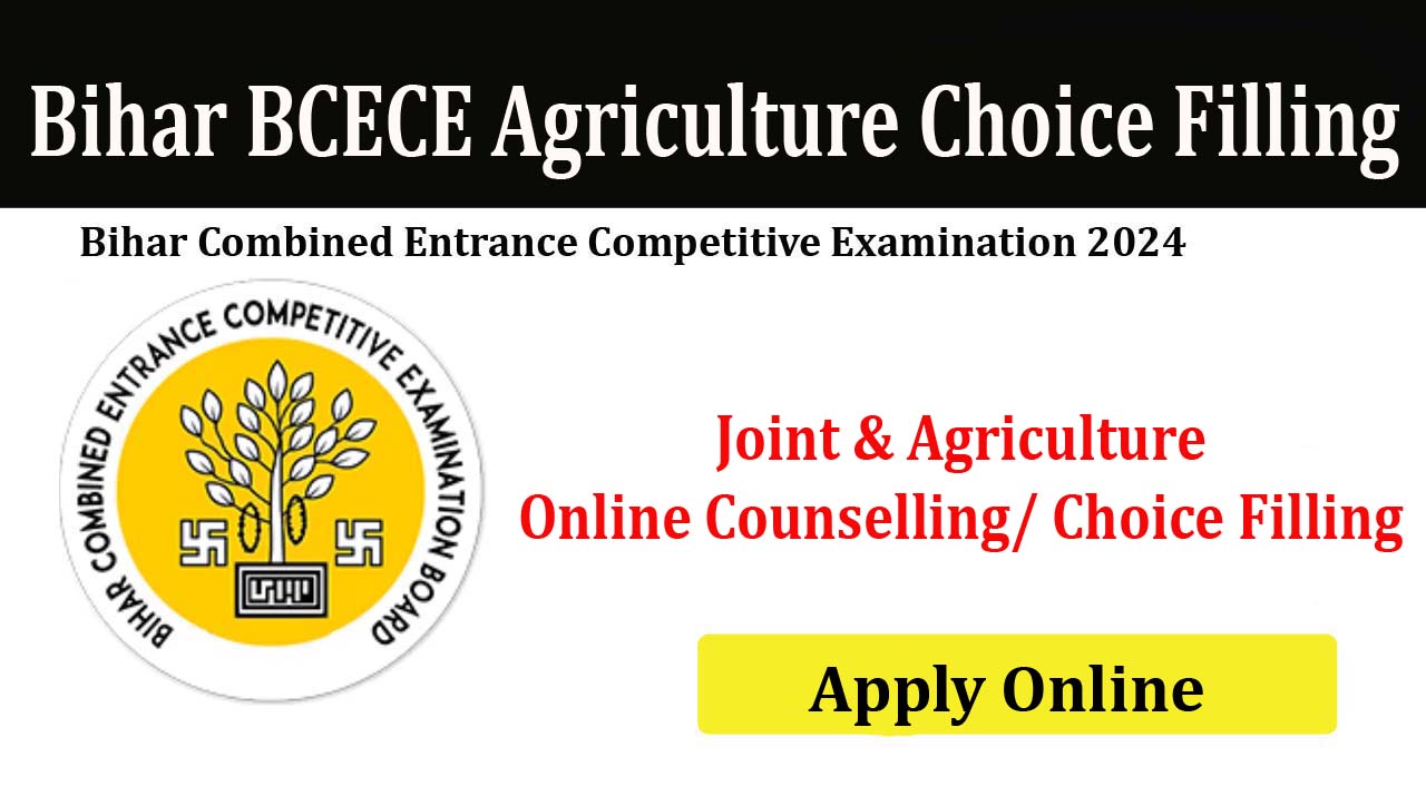 Bihar BCECE  Counselling 2024 Joint & Agriculture Online Counselling/ Choice Filling 