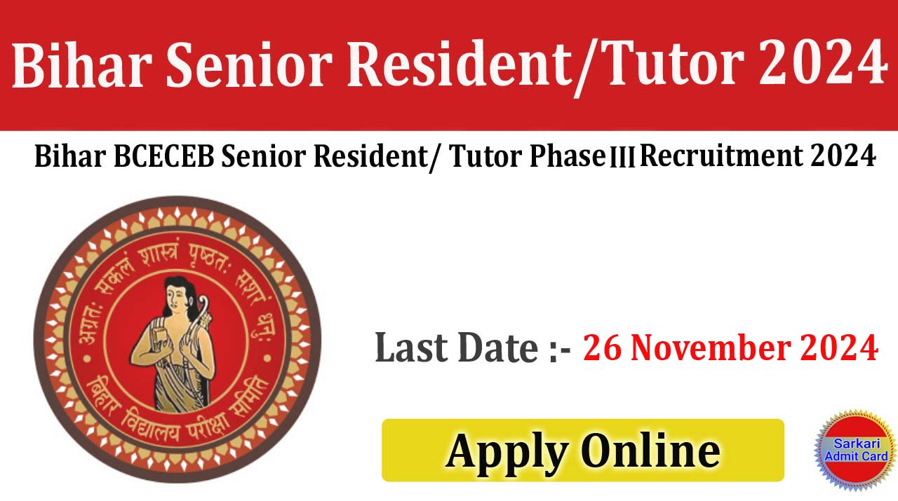 Bihar BCECEB Senior Resident/ Tutor Phase III 2024