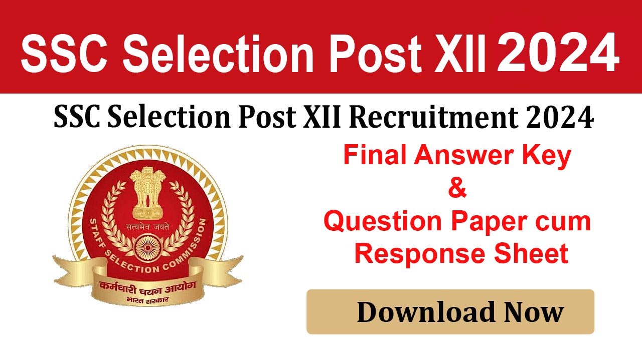 SSC Selection Post XII  2024 Final Answer Key & Question Paper cum Response Sheet