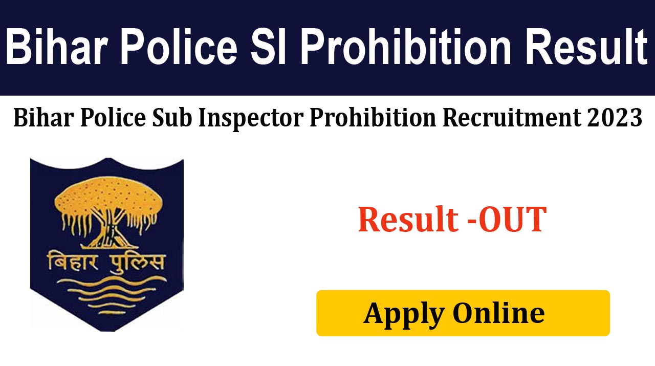 Bihar Police Sub Inspector Prohibition 2023 Result