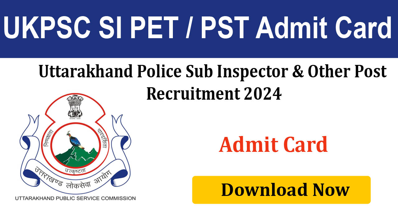 UKPSC Sub Inspector PET & PST Admit Card 2024