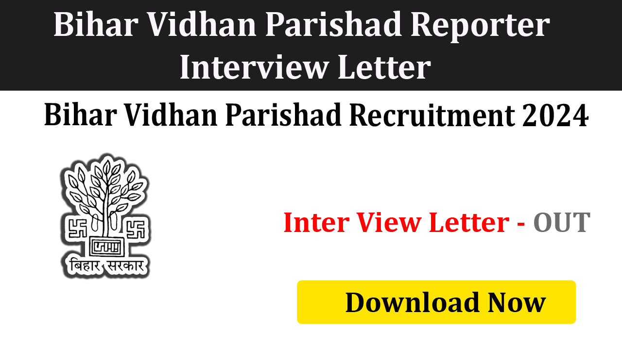 Bihar Vidhan Parishad Reporter 2024 Interview Letter