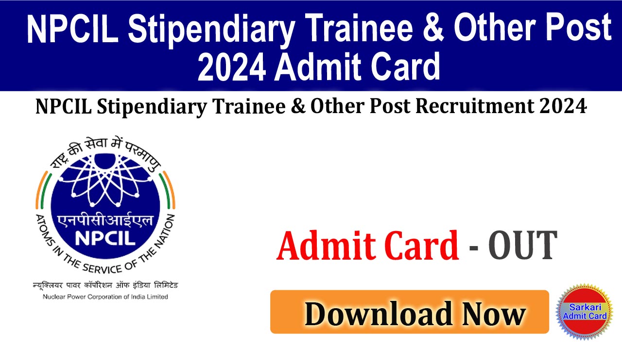 NPCIL Stipendiary Trainee & Other Post 2024 Admit Card