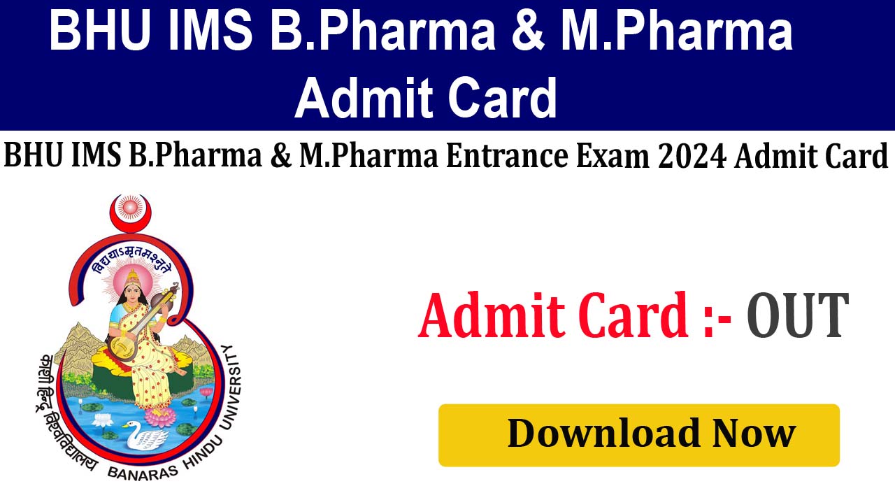 BHU IMS B.Pharma & M.Pharma Entrance Exam 2024 Admit Card